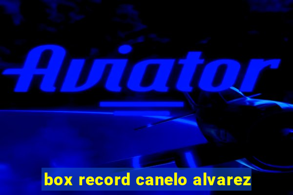 box record canelo alvarez